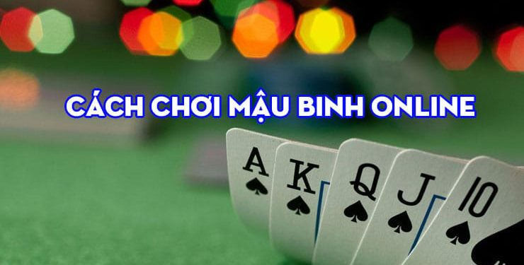 Cách chơi Mậu Binh cơ bản đơn giản, dễ hiểu