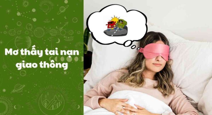 Giải mã giấc mơ gặp tai nạn giao thông, có đáng sợ không?